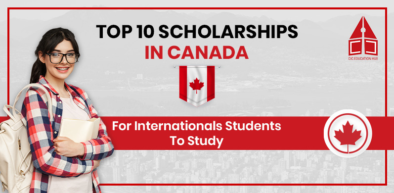 10 Scholarships and Funding Opportunities for International Students to Study in Canada